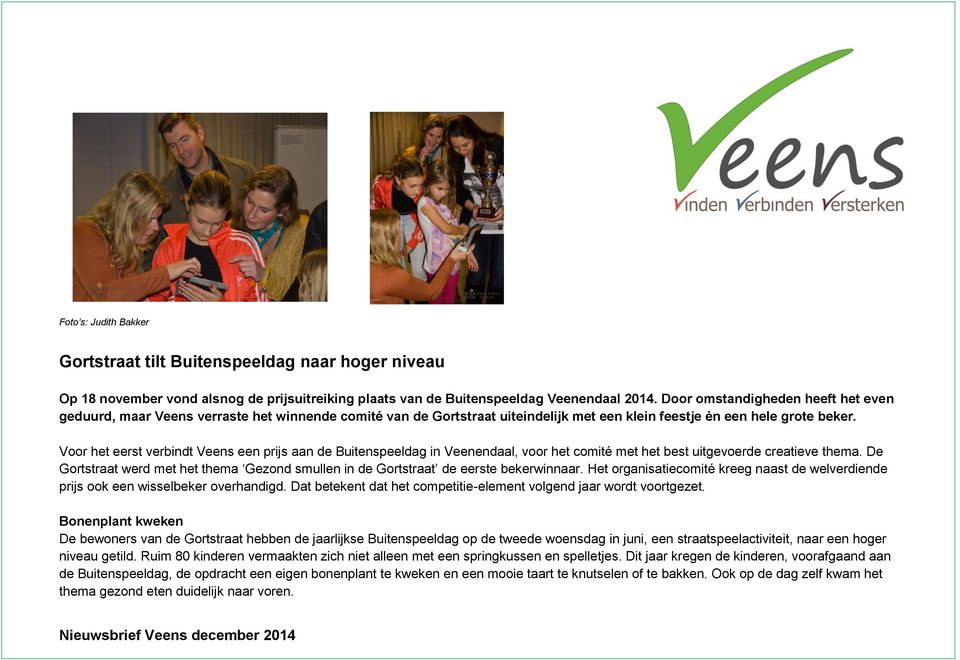 Voor het eerst verbindt Veens een prijs aan de Buitenspeeldag in Veenendaal, voor het comité met het best uitgevoerde creatieve thema.