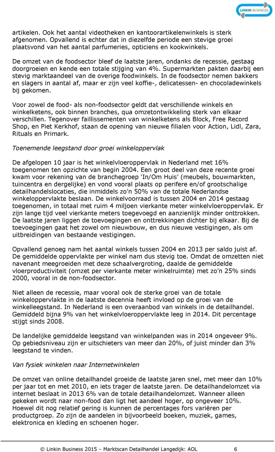 De omzet van de foodsector bleef de laatste jaren, ondanks de recessie, gestaag doorgroeien en kende een totale stijging van 4%.