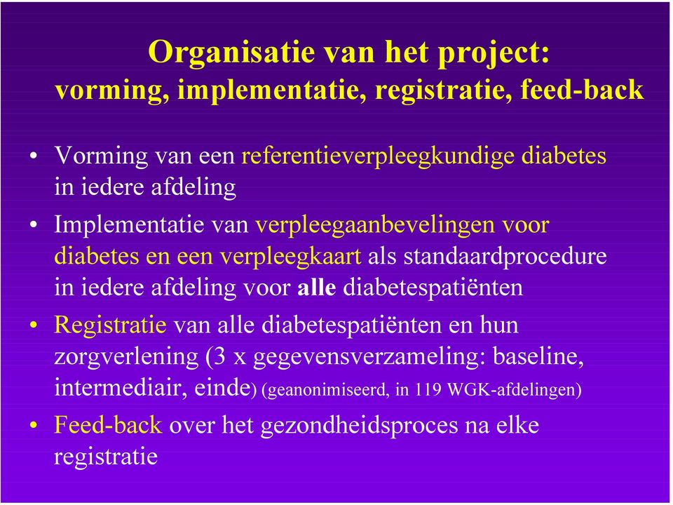 in iedere afdeling voor alle diabetespatiënten Registratie van alle diabetespatiënten en hun zorgverlening (3 x