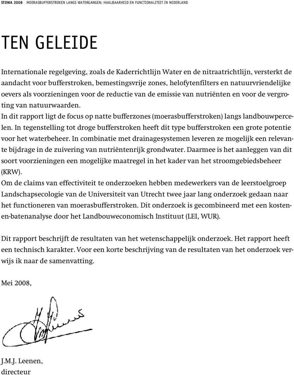 In dit rapport ligt de focus op natte bufferzones (moerasbufferstroken) langs landbouwpercelen.