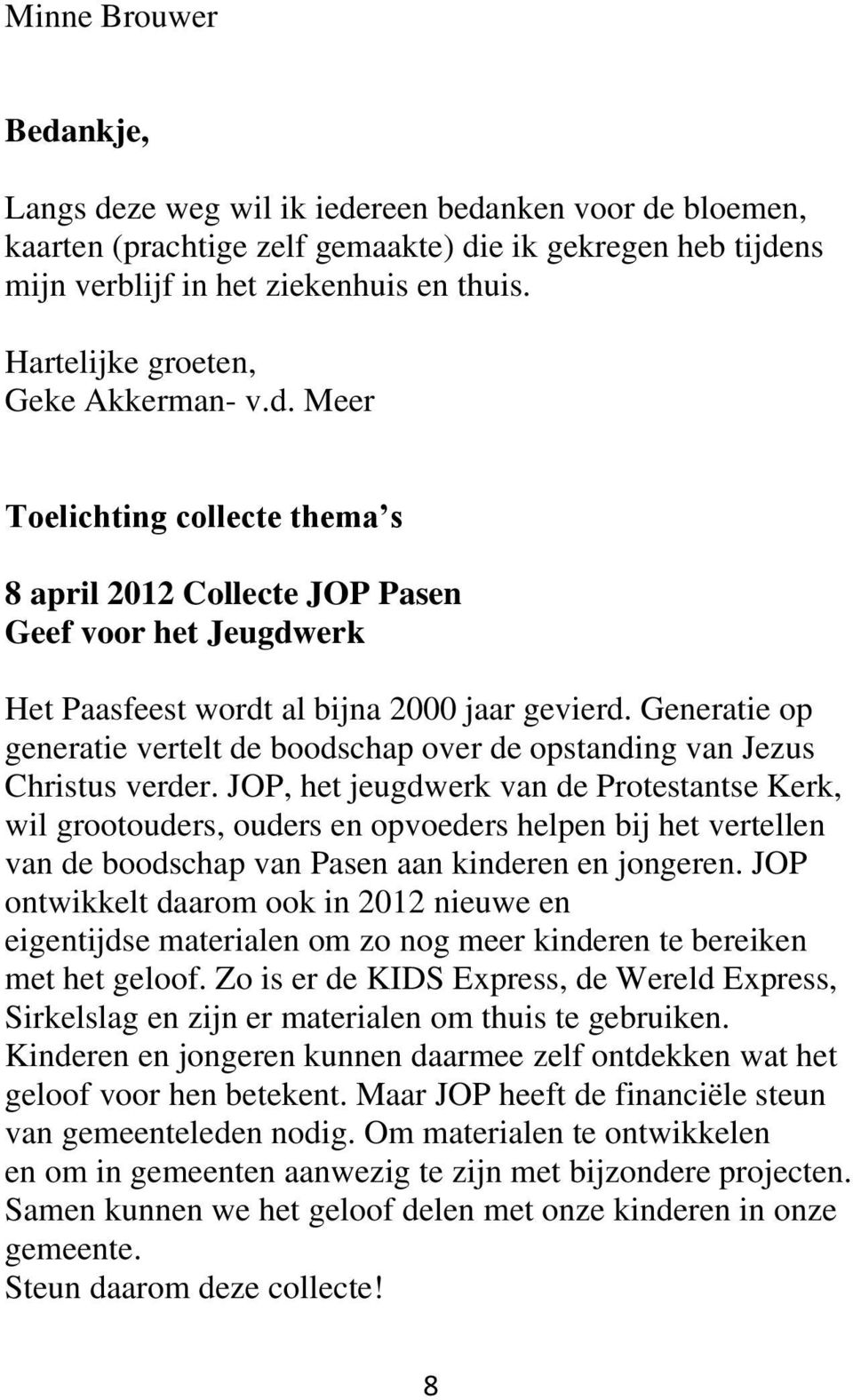 Generatie op generatie vertelt de boodschap over de opstanding van Jezus Christus verder.