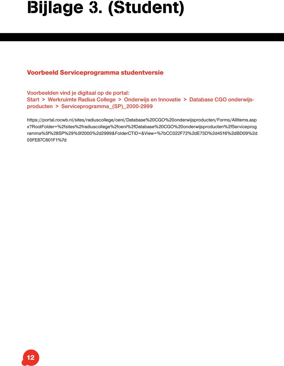 Onderwijs en Innovatie > Database CGO onderwijsproducten > Serviceprogramma_(SP)_2000-2999 https://portal.rocwb.