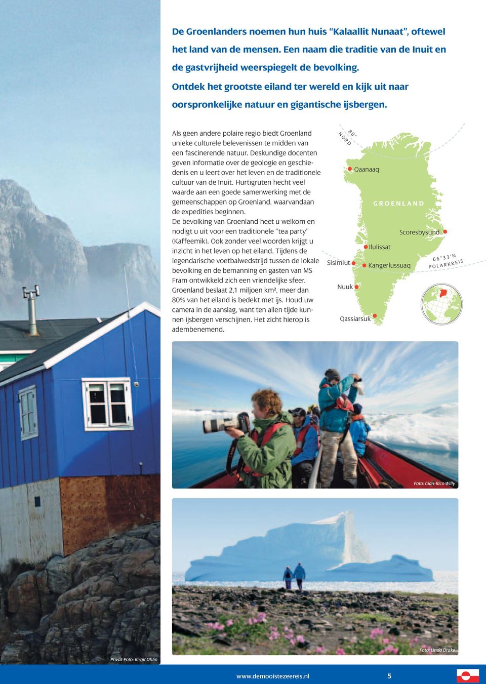 Als geen andere polaire regio biedt Groenland unieke culturele belevenissen te midden van een fascinerende natuur.