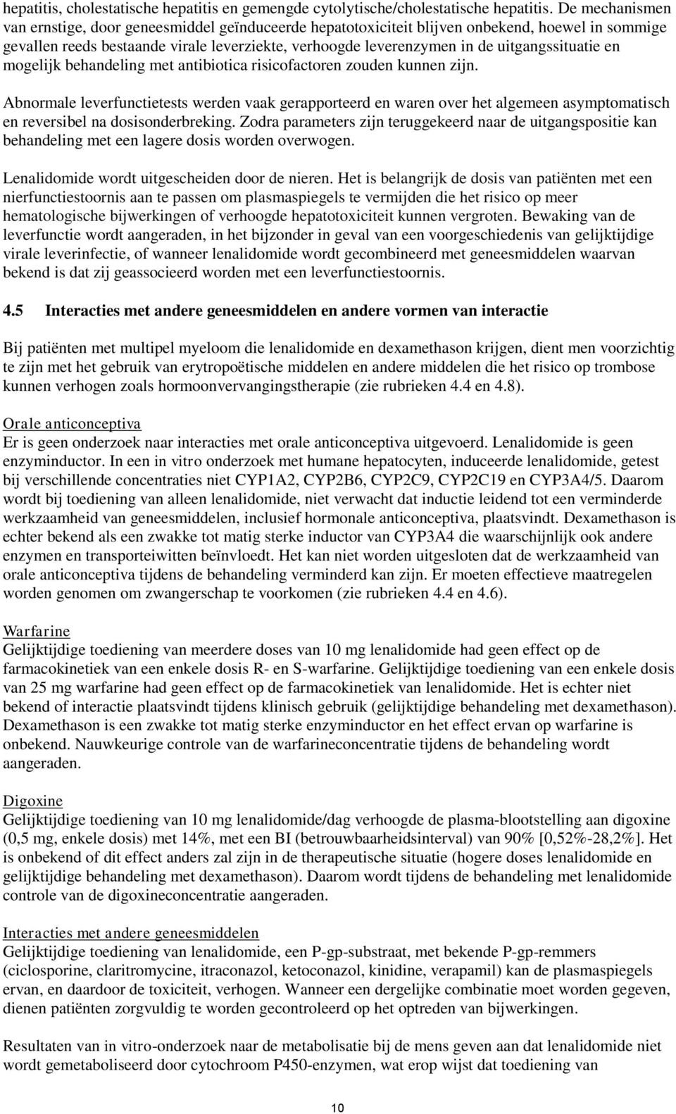 uitgangssituatie en mogelijk behandeling met antibiotica risicofactoren zouden kunnen zijn.