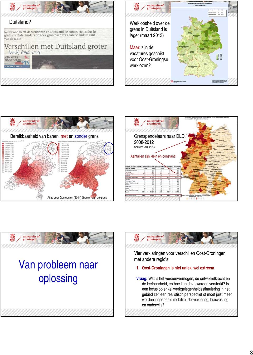 NARSC November 2010 46 Atlas voor Gemeenten (2014) Groeien aan de grens 47 48 Van probleem naar oplossing Vier verklaringen voor verschillen Oost-Groningen met andere regio s 1.