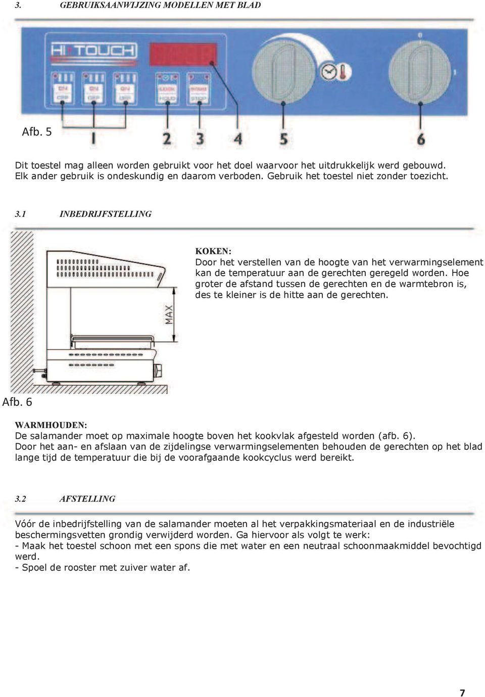 Hoe groter de afstand tussen de gerechten en de warmtebron is, des te kleiner is de hitte aan de gerechten. Afb.