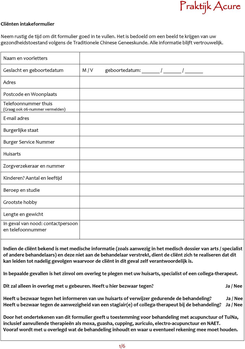 Naam en voorletters Geslacht en geboortedatum M / V geboortedatum: / / Adres Postcode en Woonplaats Telefoonnummer thuis (Graag ook 06-nummer vermelden) E-mail adres Burgerlijke staat Burger Service