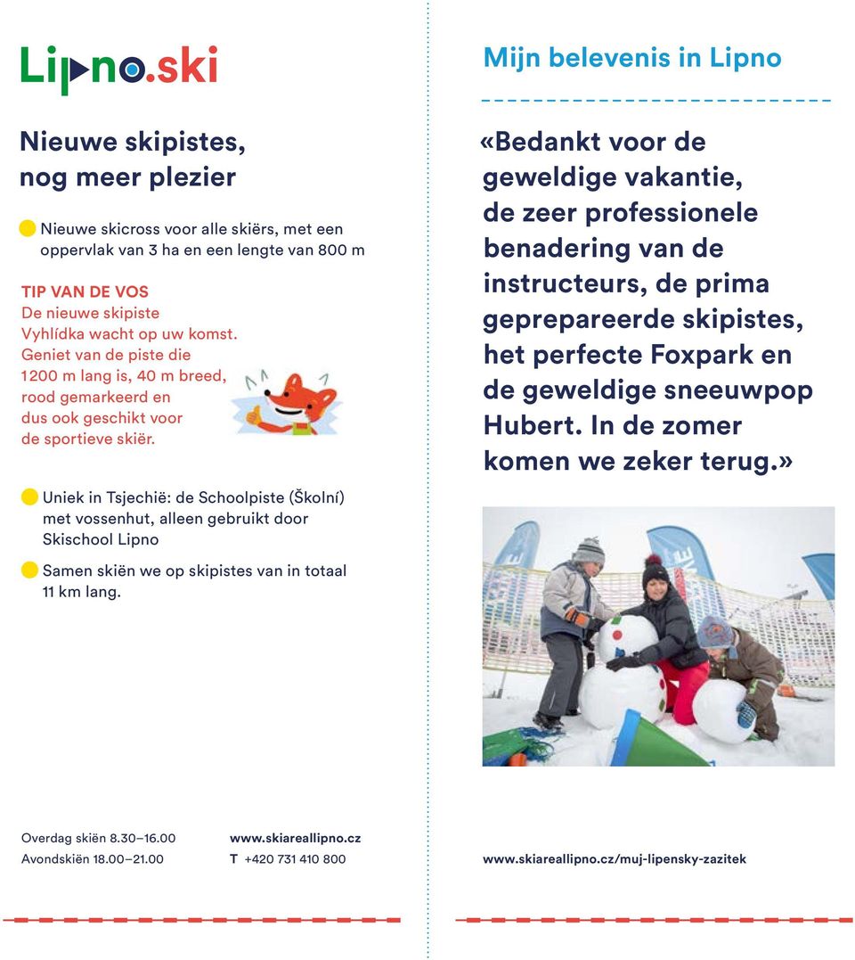 Uniek in Tsjechië: de Schoolpiste (Školní) met vossenhut, alleen gebruikt door Skischool Lipno Samen skiën we op skipistes van in totaal 11 km lang.