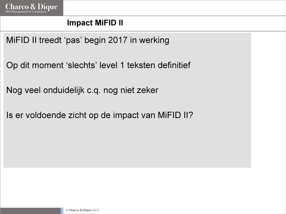 definitief Nog veel onduidelijk c.q.