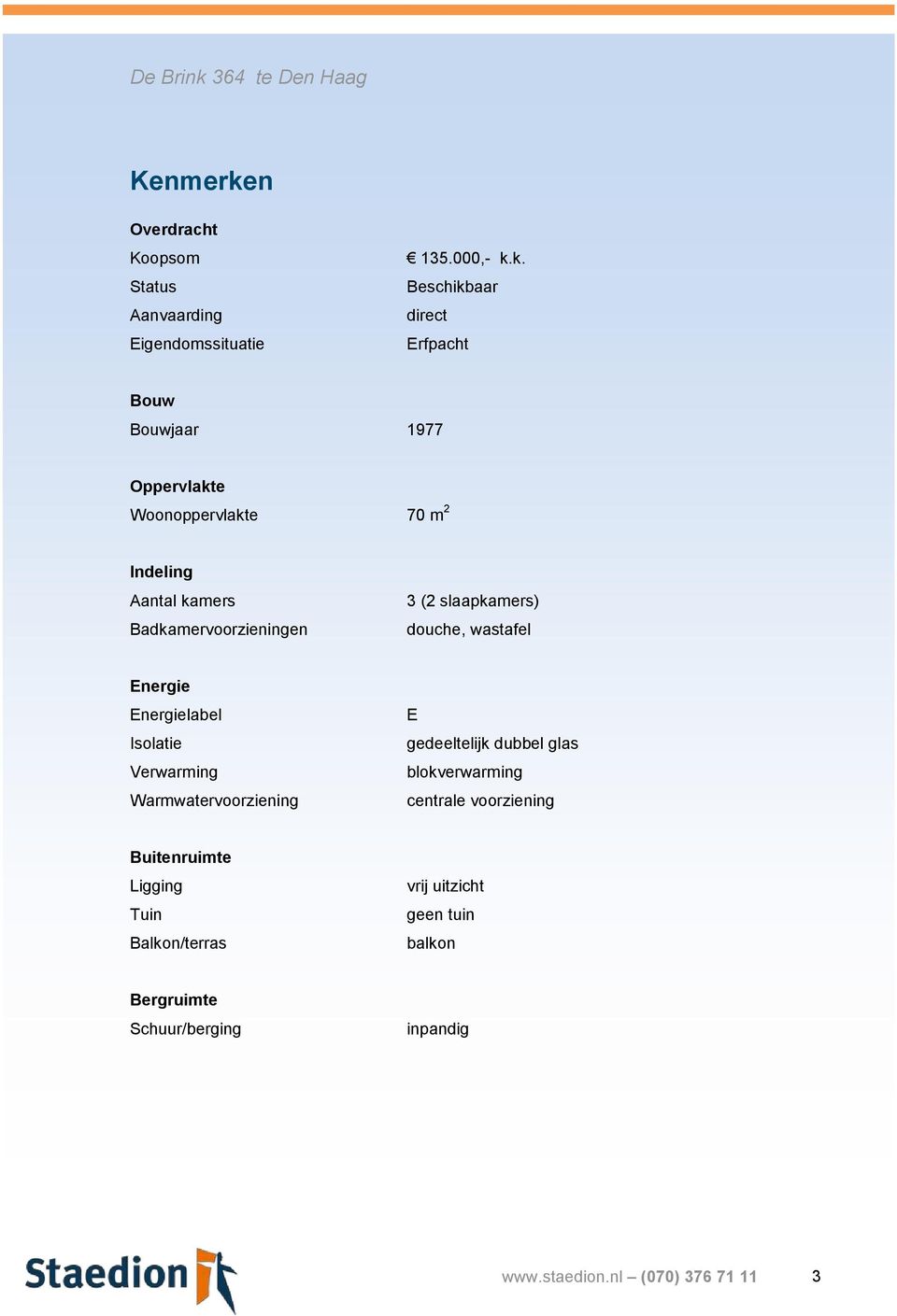 n Overdracht Koopsom Status Aanvaarding Eigendomssituatie 135.000,- k.