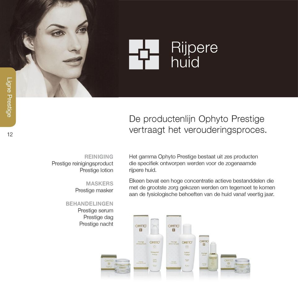 Ophyto Prestige bestaat uit zes producten die specifiek ontworpen werden voor de zogenaamde rijpere huid.