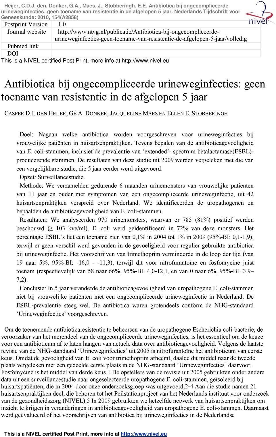 toename van resistentie in de afgelopen 5 jaar CASPER D.J. DEN HEIJER, GÉ A. DONKER, JACQUELINE MAES EN ELLEN E.