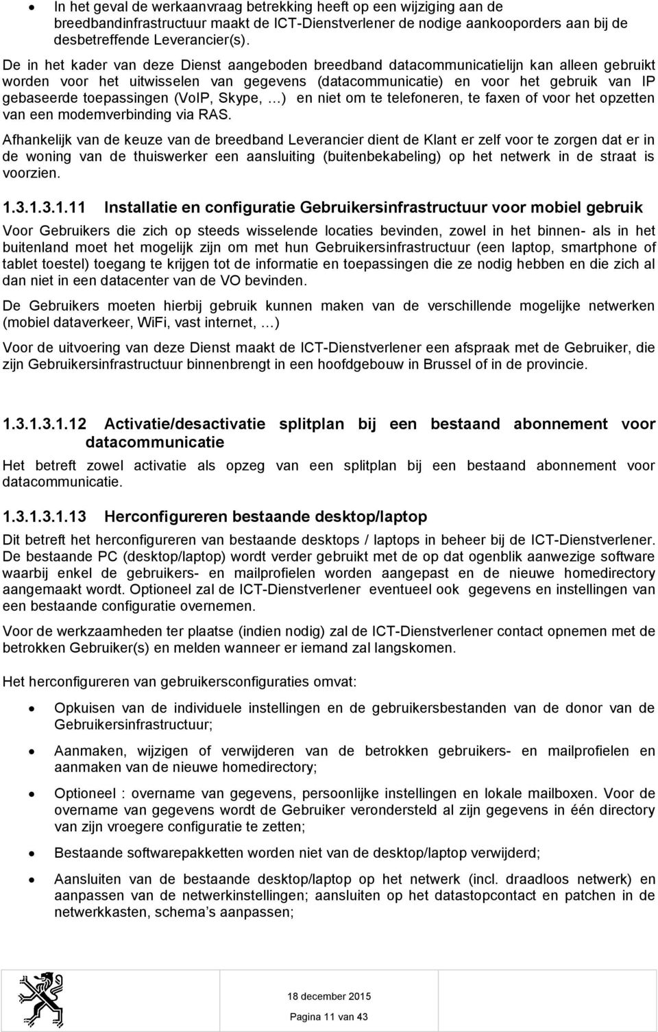 (VIP, Skype, ) en niet m te telefneren, te faxen f vr het pzetten van een mdemverbinding via RAS.