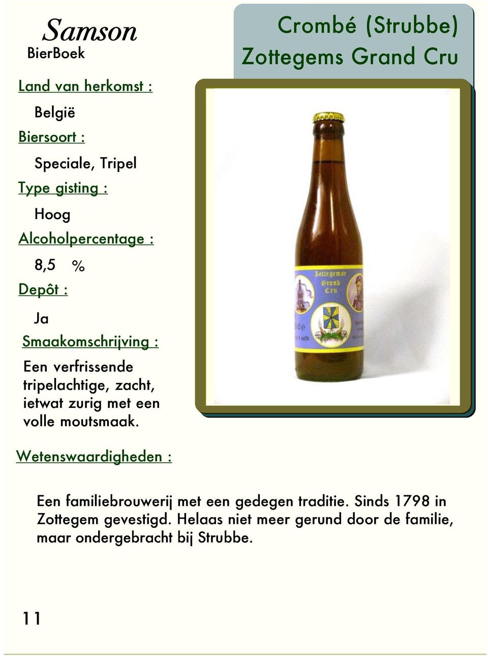 Een familiebrouwerij met een gedegen traditie.