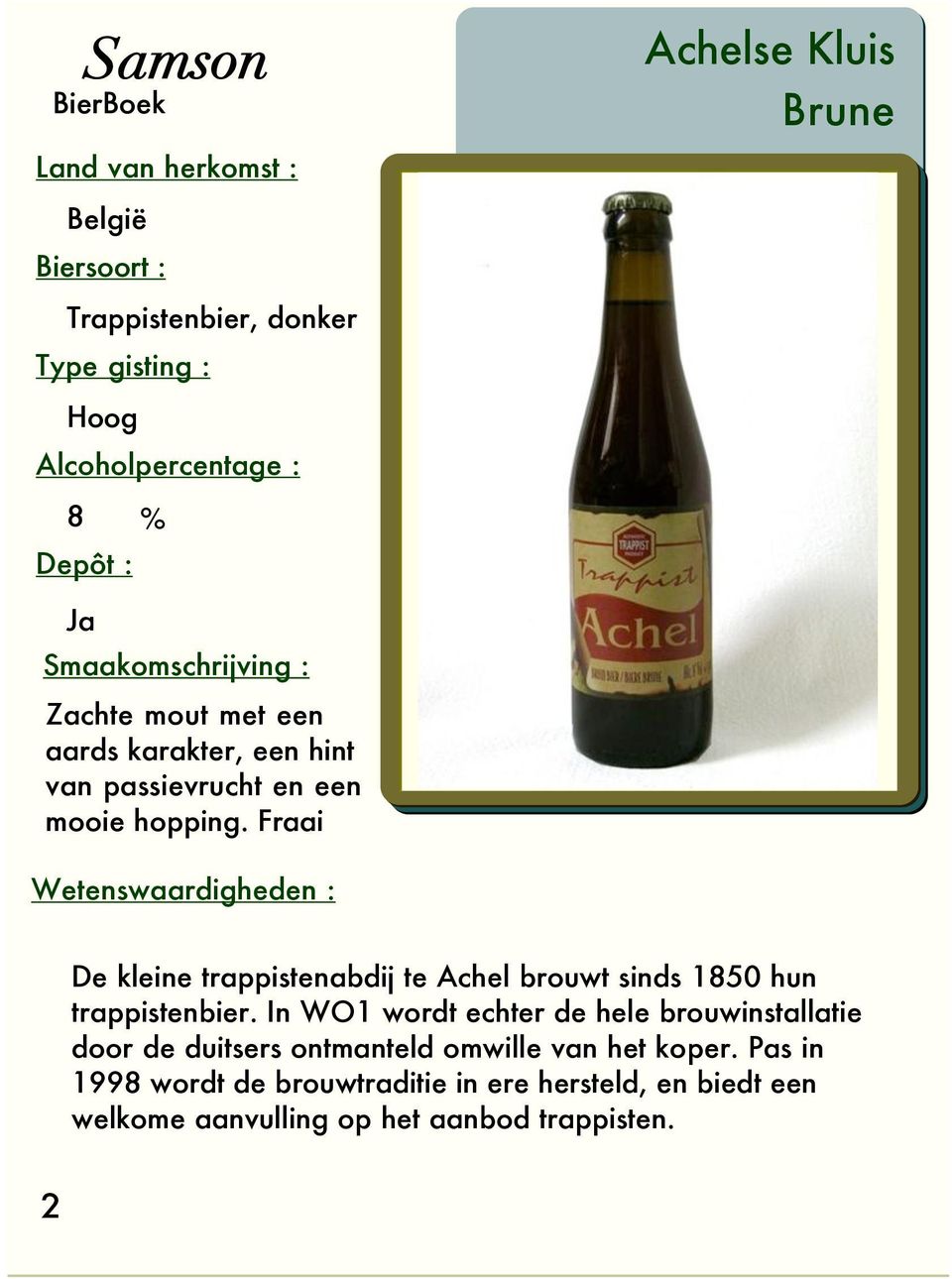 Fraai De kleine trappistenabdij te Achel brouwt sinds 1850 hun trappistenbier.