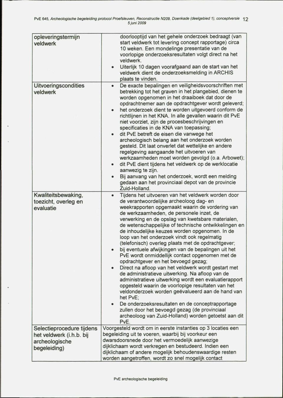 waking, toezicht, overieg en evaluatie Selectieprocedure tijdens het veldwerk (i.h.b.