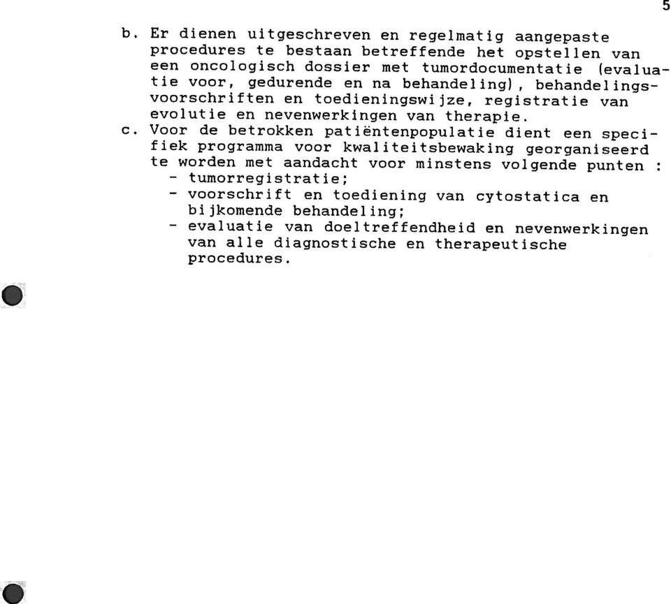 riften en toedieningswijze, registratie van evolutie en nevenwerkingen van therapie.c.