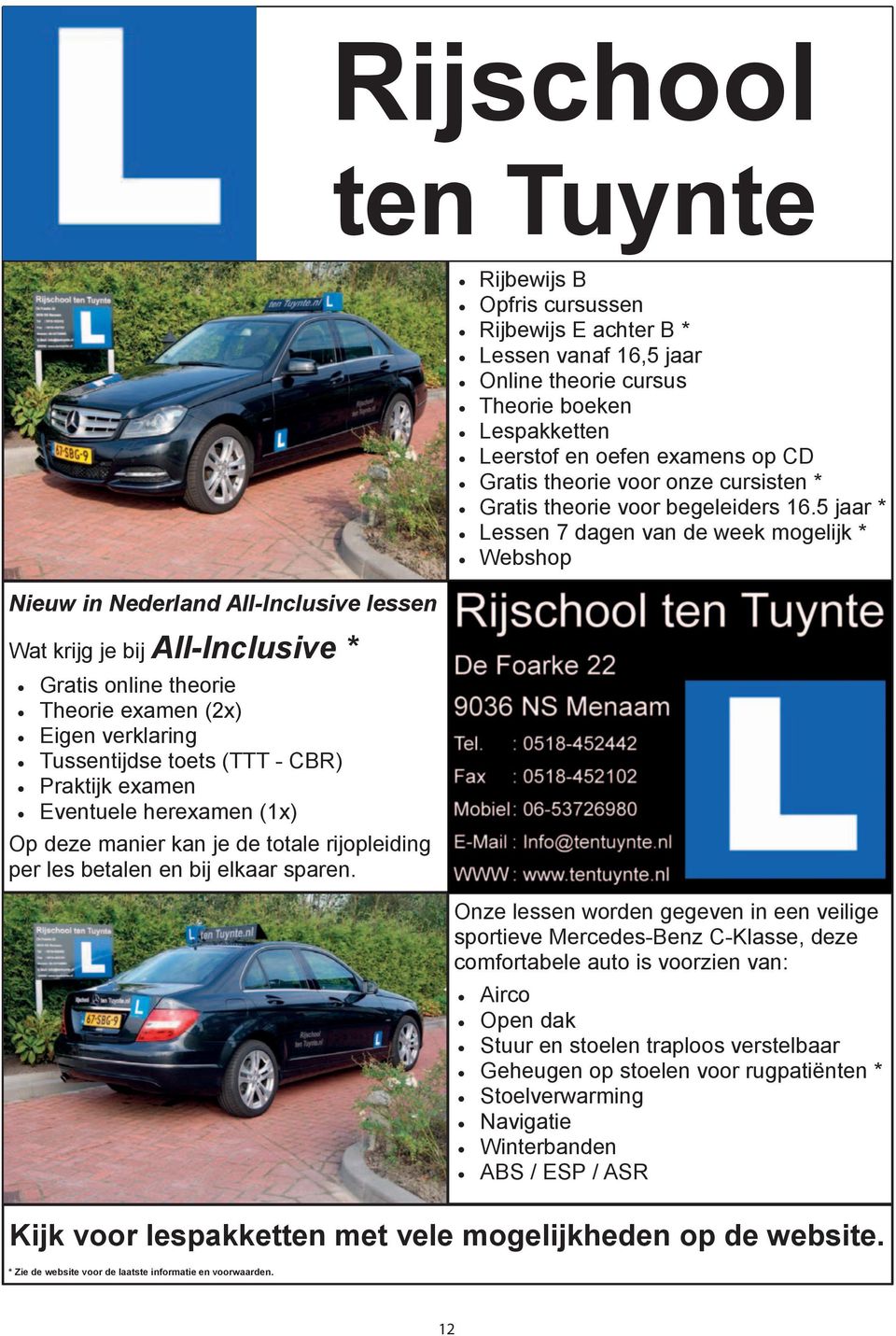 Rijbewijs B Opfris cursussen Rijbewijs E achter B * Lessen vanaf 16,5 jaar Online theorie cursus Theorie boeken Lespakketten Leerstof en oefen examens op CD Gratis theorie voor onze cursisten *