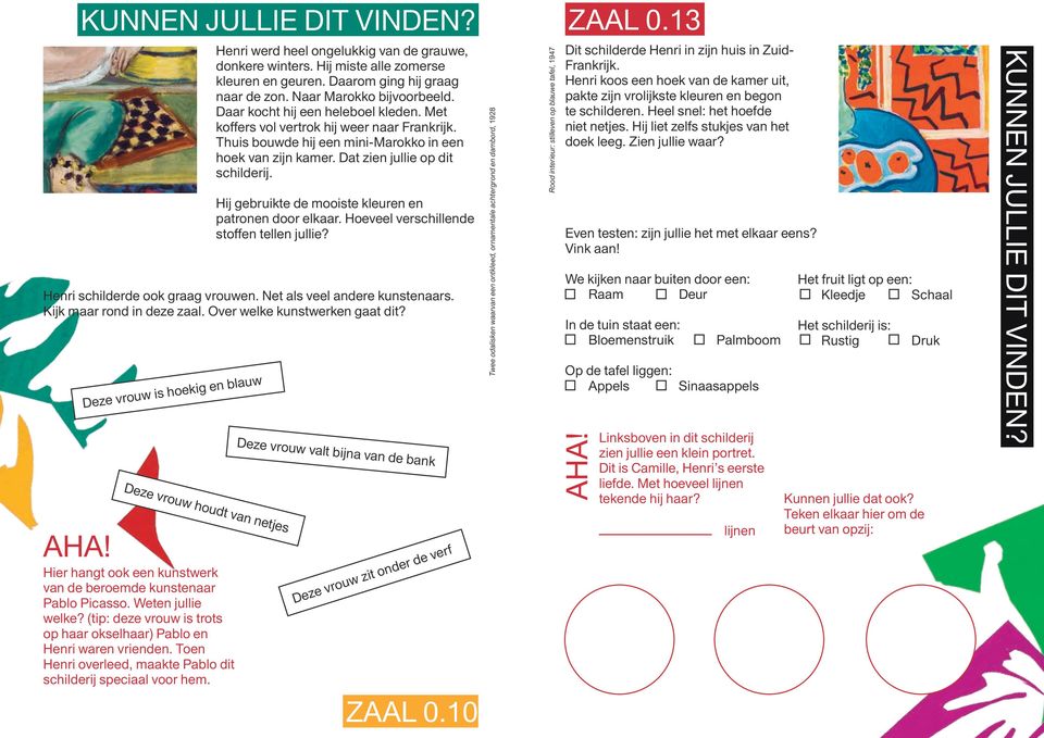 Hij gebruikte de mooiste kleuren en patronen door elkaar. Hoeveel verschillende stoffen tellen jullie? Henri schilderde ook graag vrouwen. Net als veel andere kunstenaars. Kijk maar rond in deze zaal.