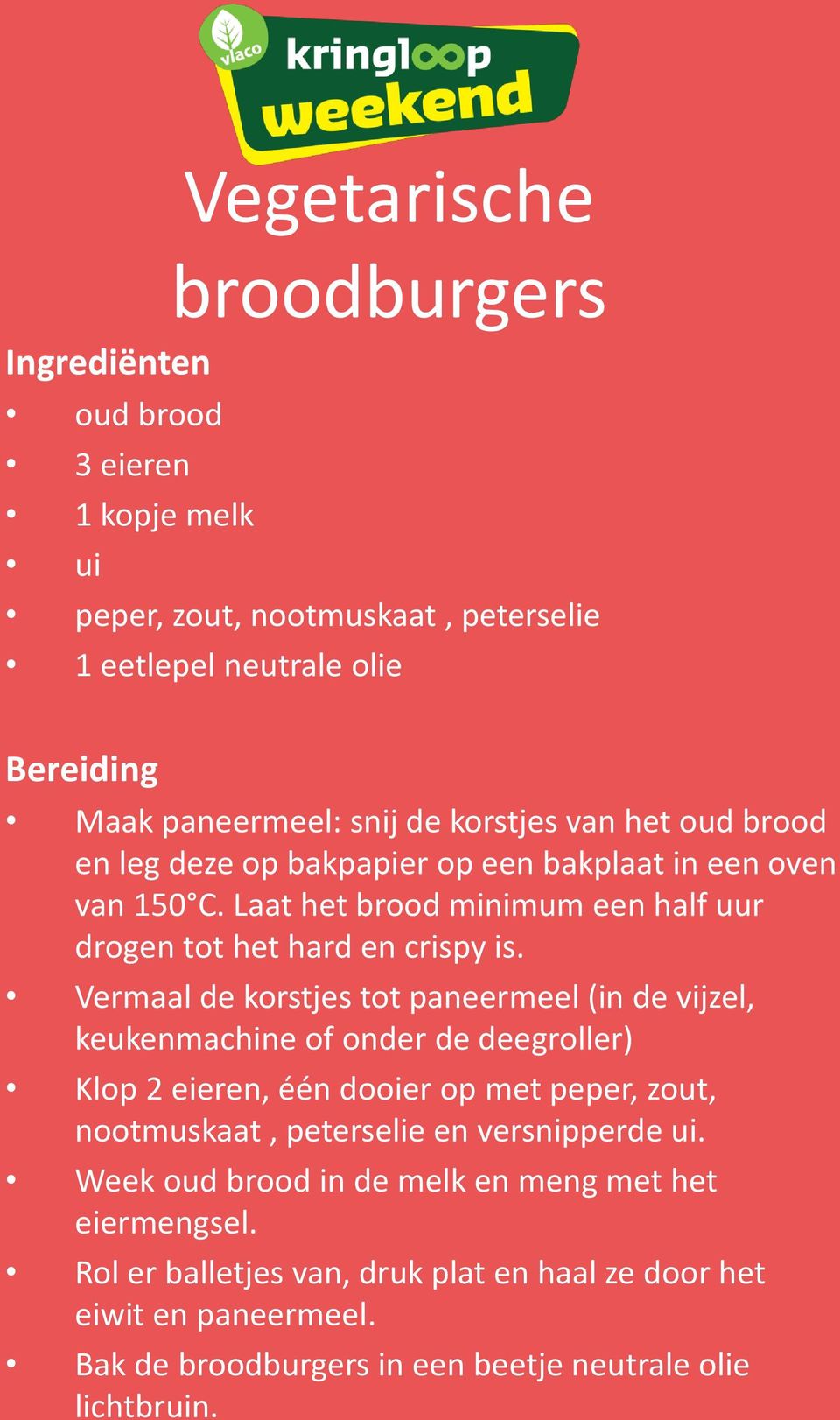 Vermaal de korstjes tot paneermeel (in de vijzel, keukenmachine of onder de deegroller) Klop 2 eieren, één dooier op met peper, zout, nootmuskaat, peterselie en