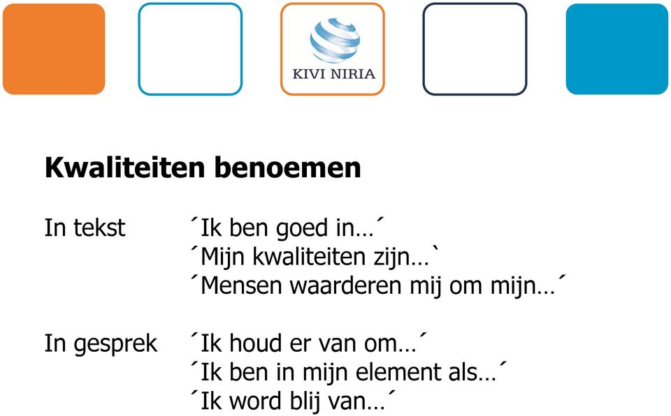 Mensen waarderen mij om mijn Ik houd er