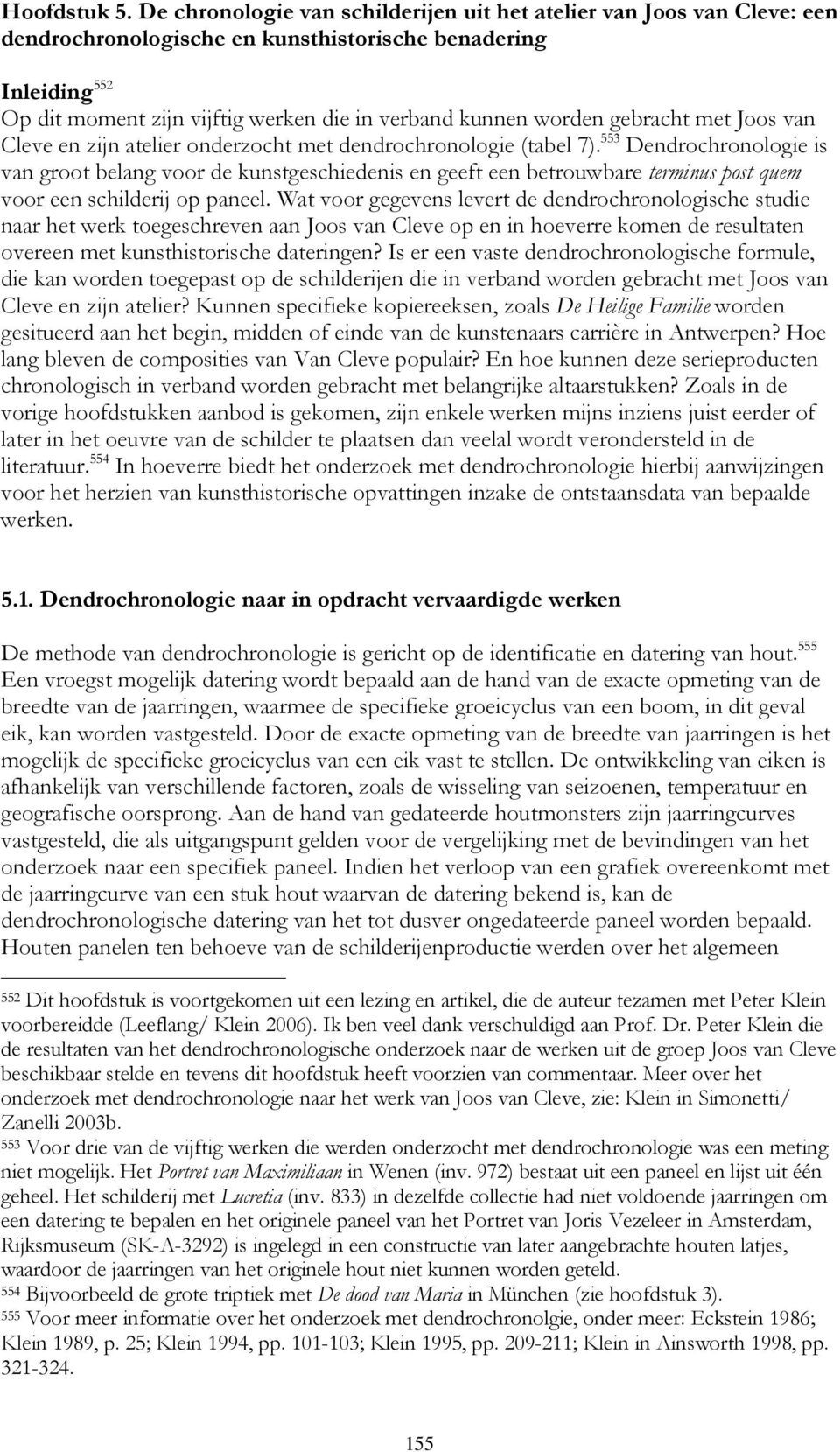 worden gebracht met Joos van Cleve en zijn atelier onderzocht met dendrochronologie (tabel 7).