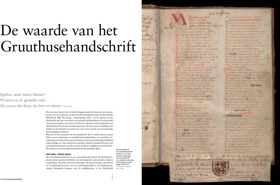 Gruuthusehandschrift door de Koninklijke Bibliotheek (KB) Den Haag Valentijnsdag 2007 en de inhoud van het handschrift met zijn vele hoofse (en onhoofse) liefdesliederen De echte reden was iets