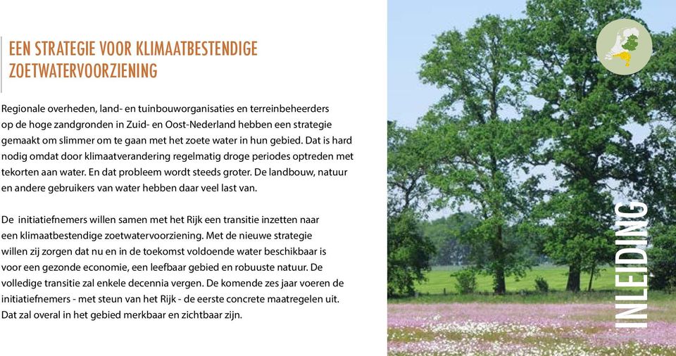 En dat probleem wordt steeds groter. De landbouw, natuur en andere gebruikers van water hebben daar veel last van.