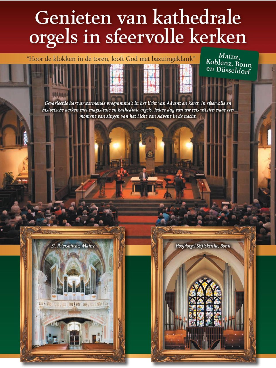 In sfeervolle en historische kerken met magistrale en kathedrale orgels.