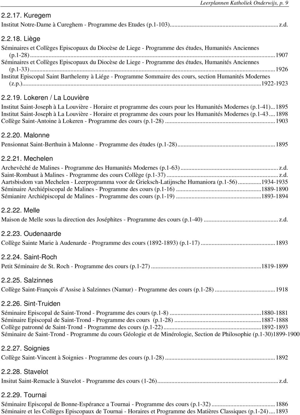 ..1907 Séminaires et Collèges Episcopaux du Diocèse de Liege - Programme des études, Humanités Anciennes (p.1-33).