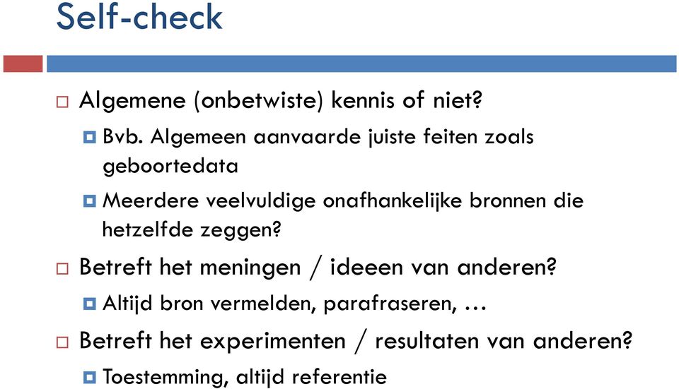 onafhankelijke bronnen die hetzelfde zeggen?