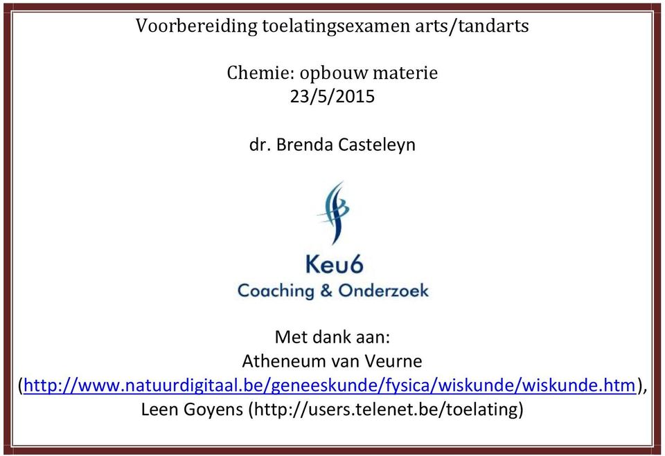 Brenda Casteleyn Met dank aan: Atheneum van Veurne (http://www.