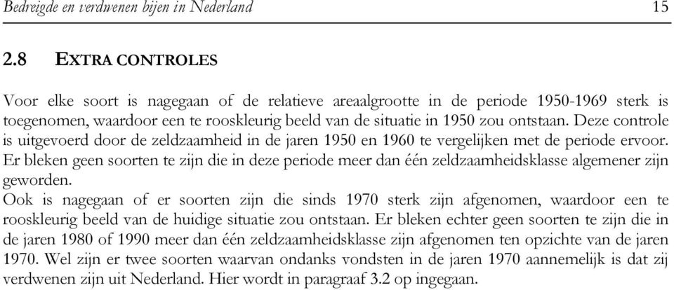 Deze controle is uitgevoerd door de zeldzaamheid in de jaren 1950 en 1960 te vergelijken met de periode ervoor.