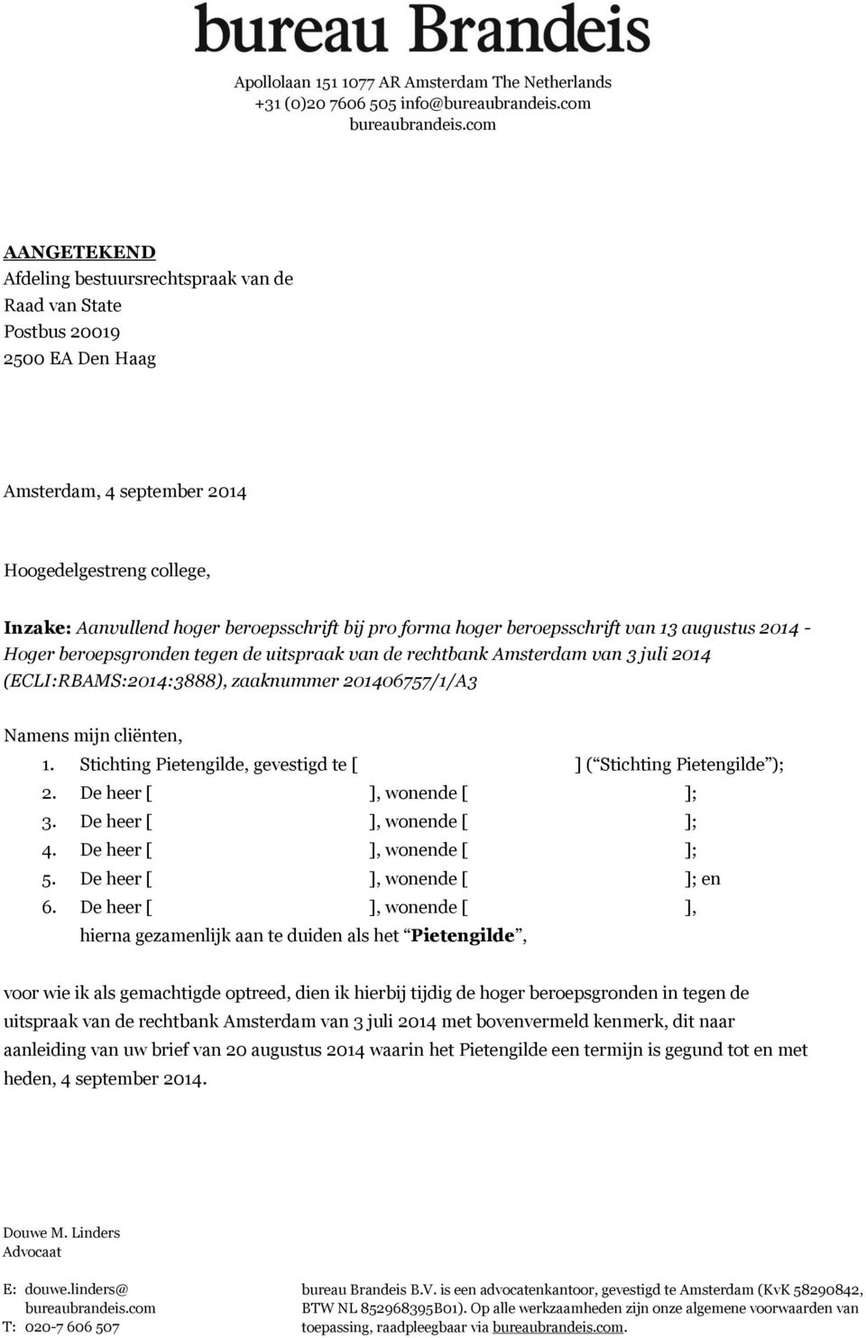 forma hoger beroepsschrift van 13 augustus 2014 - Hoger beroepsgronden tegen de uitspraak van de rechtbank Amsterdam van 3 juli 2014 (ECLI:RBAMS:2014:3888), zaaknummer 201406757/1/A3 Namens mijn