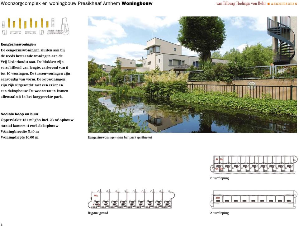 De kopwoningen zijn rijk uitgewerkt met een erker en een dakopbouw. De woonstraten komen allemaal uit in het langgerekte park.