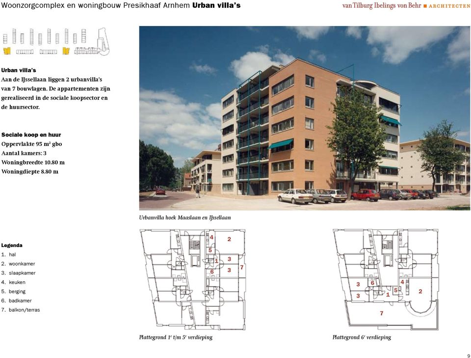 Sociale koop en huur Oppervlakte 9 m gbo Aantal kamers: Woningbreedte 10.80 m Woningdiepte 8.