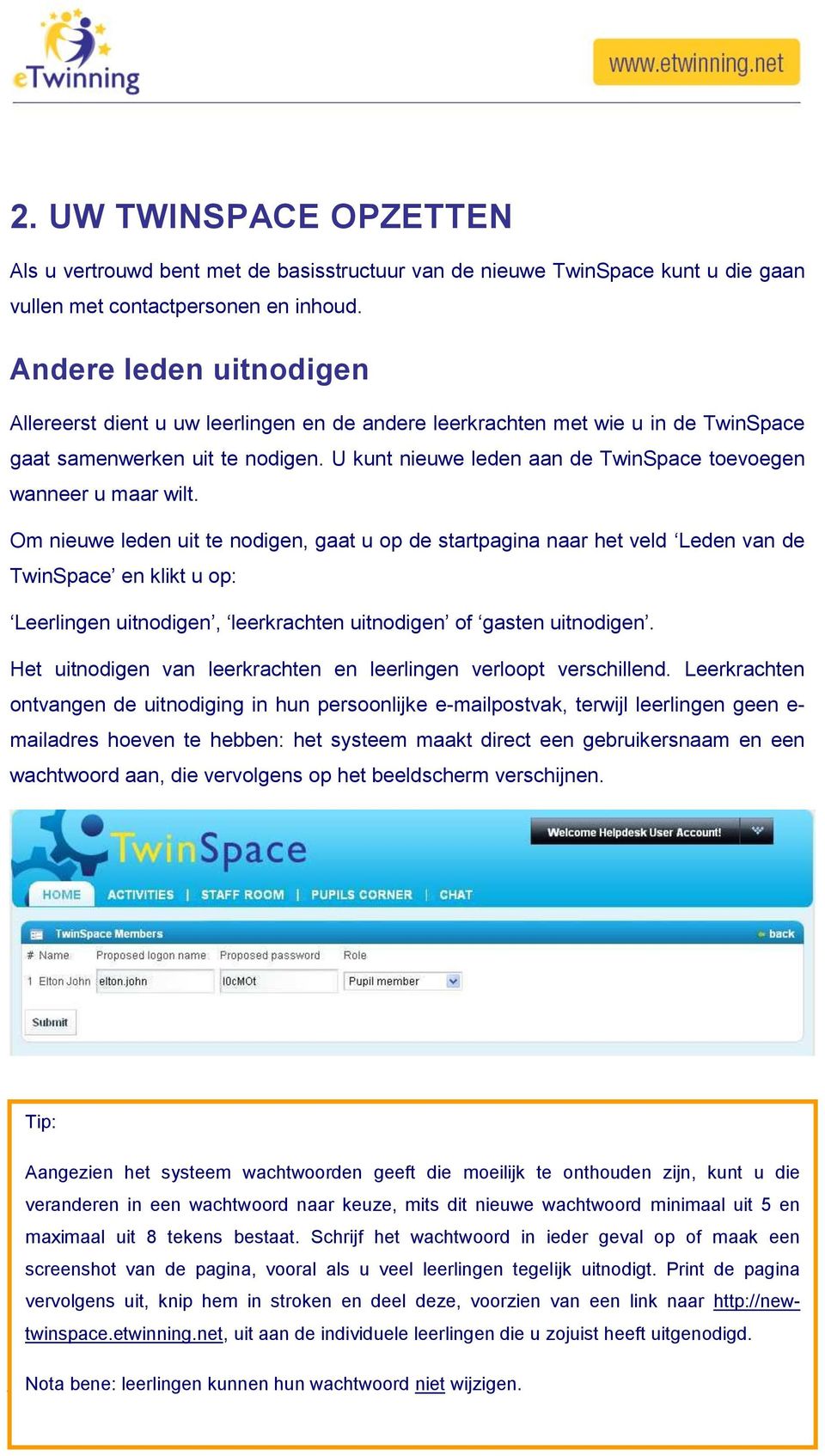 U kunt nieuwe leden aan de TwinSpace toevoegen wanneer u maar wilt.