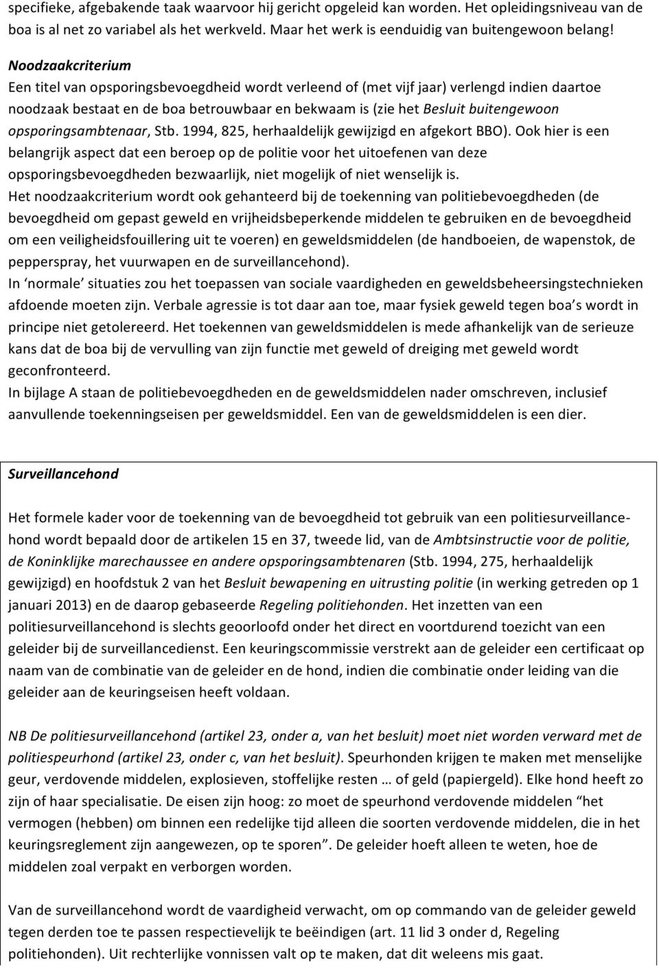 opsporingsambtenaar, Stb. 1994, 825, herhaaldelijk gewijzigd en afgekort BBO).