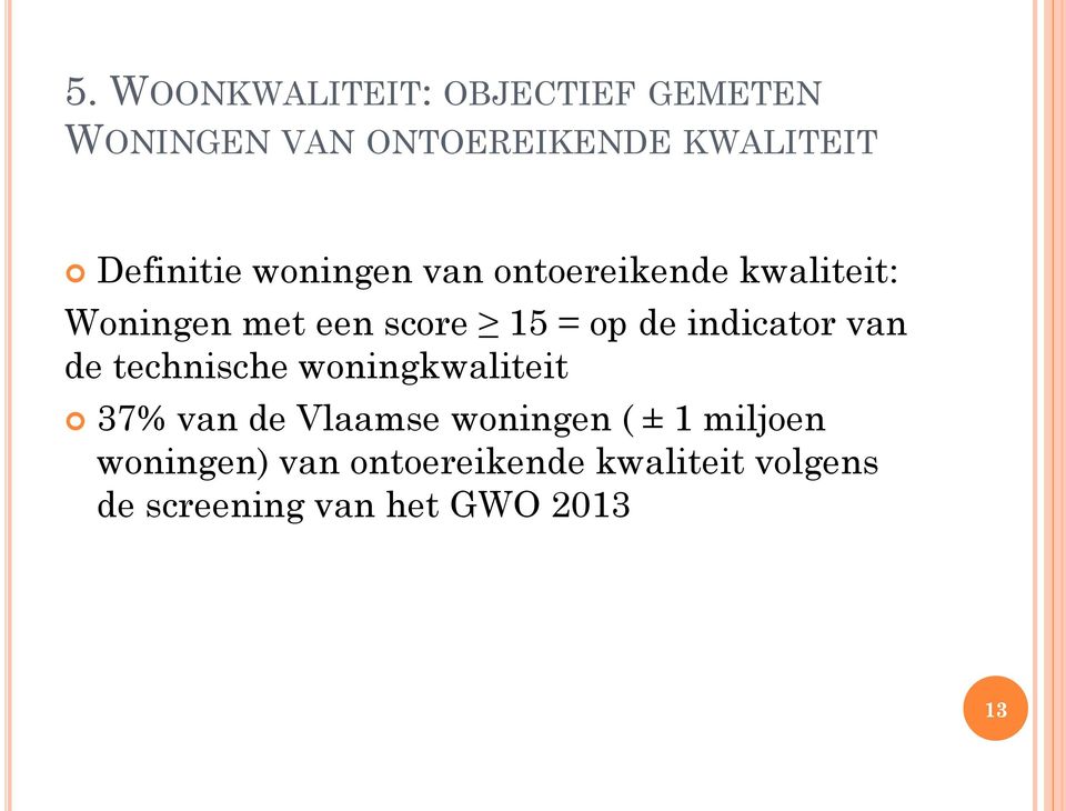 de indicator van de technische woningkwaliteit 37% van de Vlaamse woningen ( ±