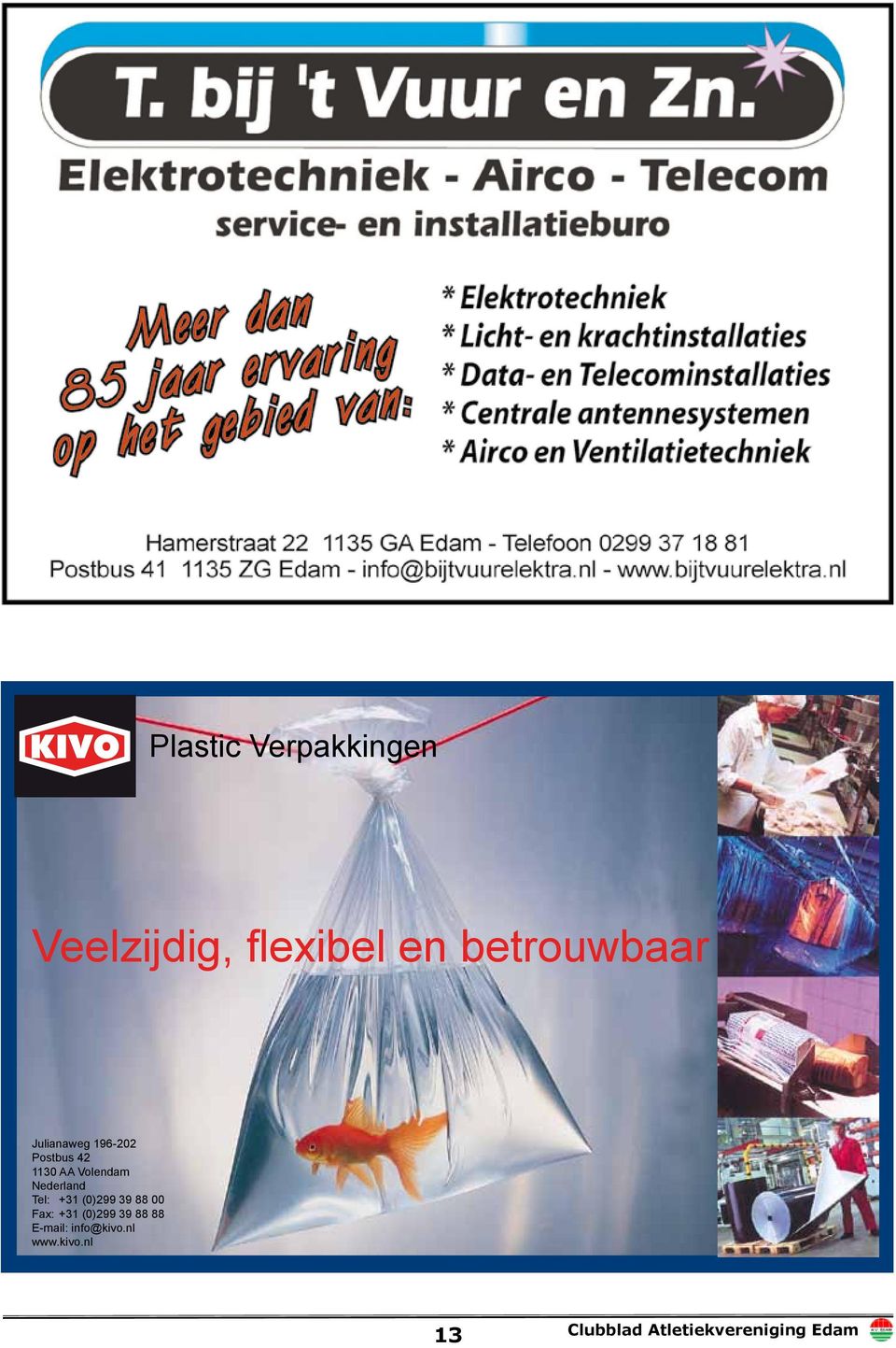 Volendam Nederland Tel: +31 (0)299 39 88 00 Fax: