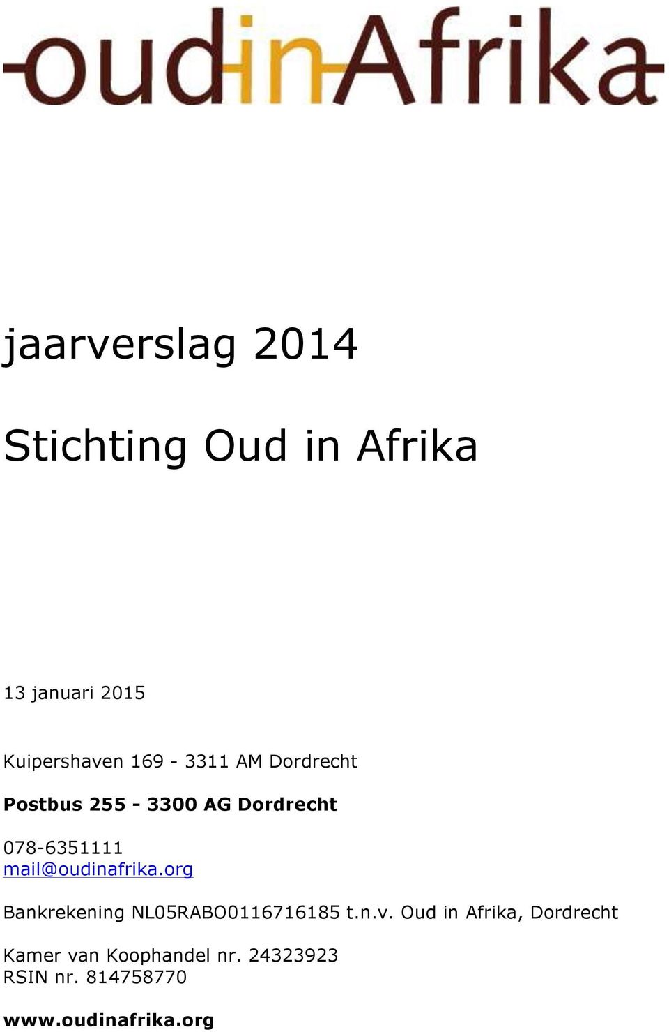 mail@oudinafrika.org Bankrekening NL05RABO0116716185 t.n.v.