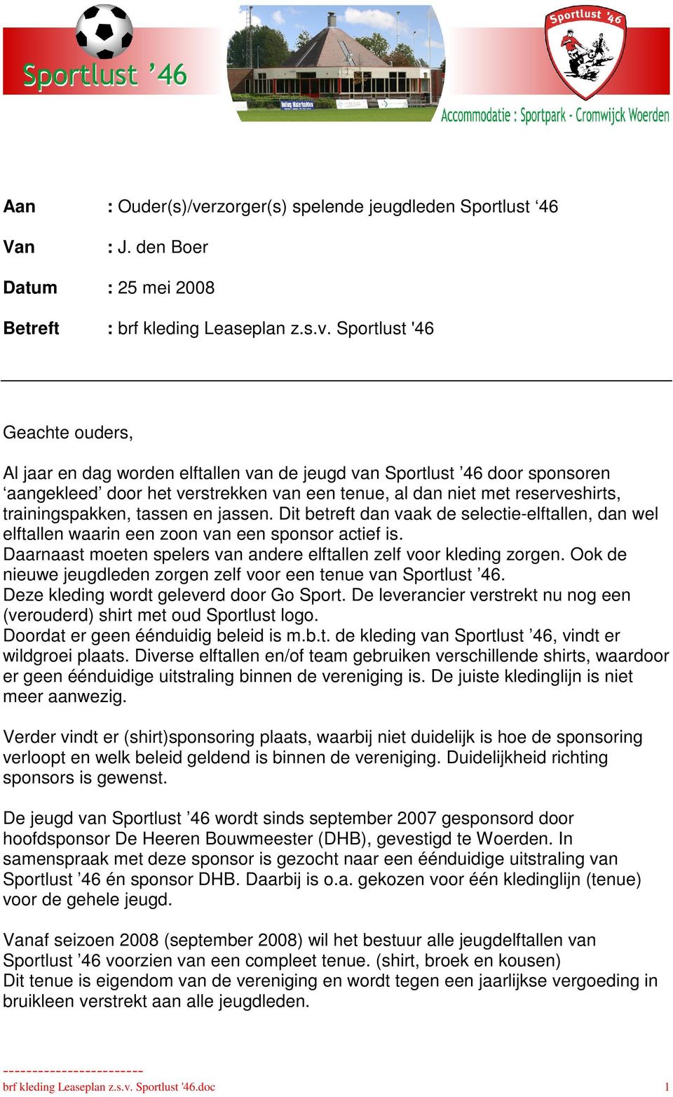 Sportlust '46 Geachte ouders, Al jaar en dag worden elftallen van de jeugd van Sportlust 46 door sponsoren aangekleed door het verstrekken van een tenue, al dan niet met reserveshirts,