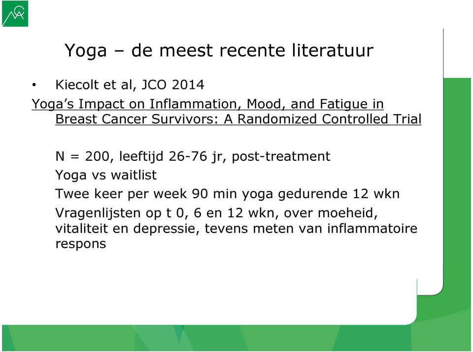 jr, post-treatment Yoga vs waitlist Twee keer per week 90 min yoga gedurende 12 wkn