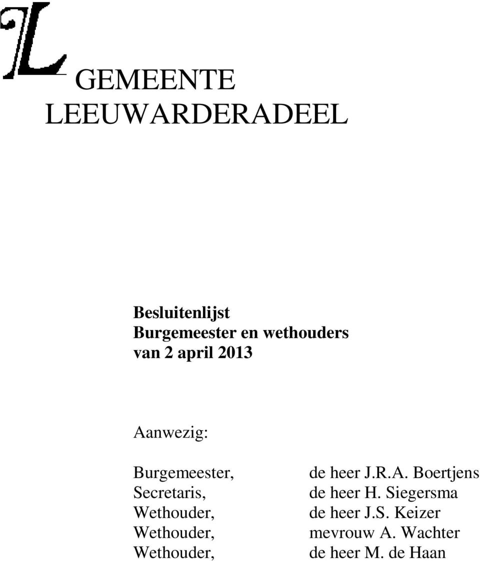 Secretaris, de heer J.R.A. Boertjens de heer H.