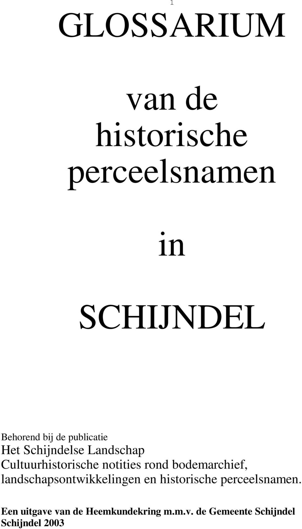 bodemarchief, landschapsontwikkelingen en historische perceelsnamen.