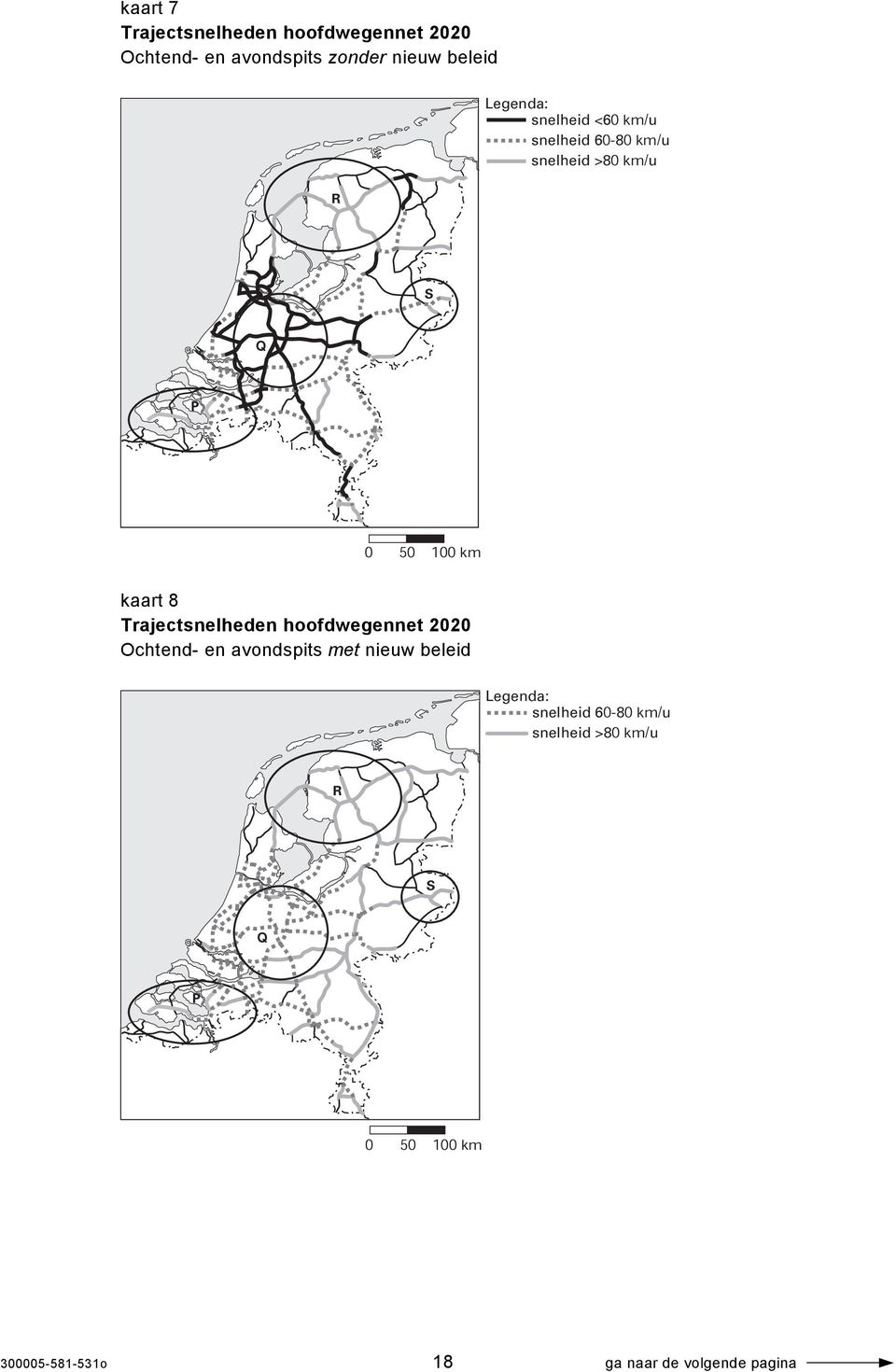 8 Trajectsnelheden hoofdwegennet 2020 Ochtend- en avondspits met nieuw beleid Legenda: