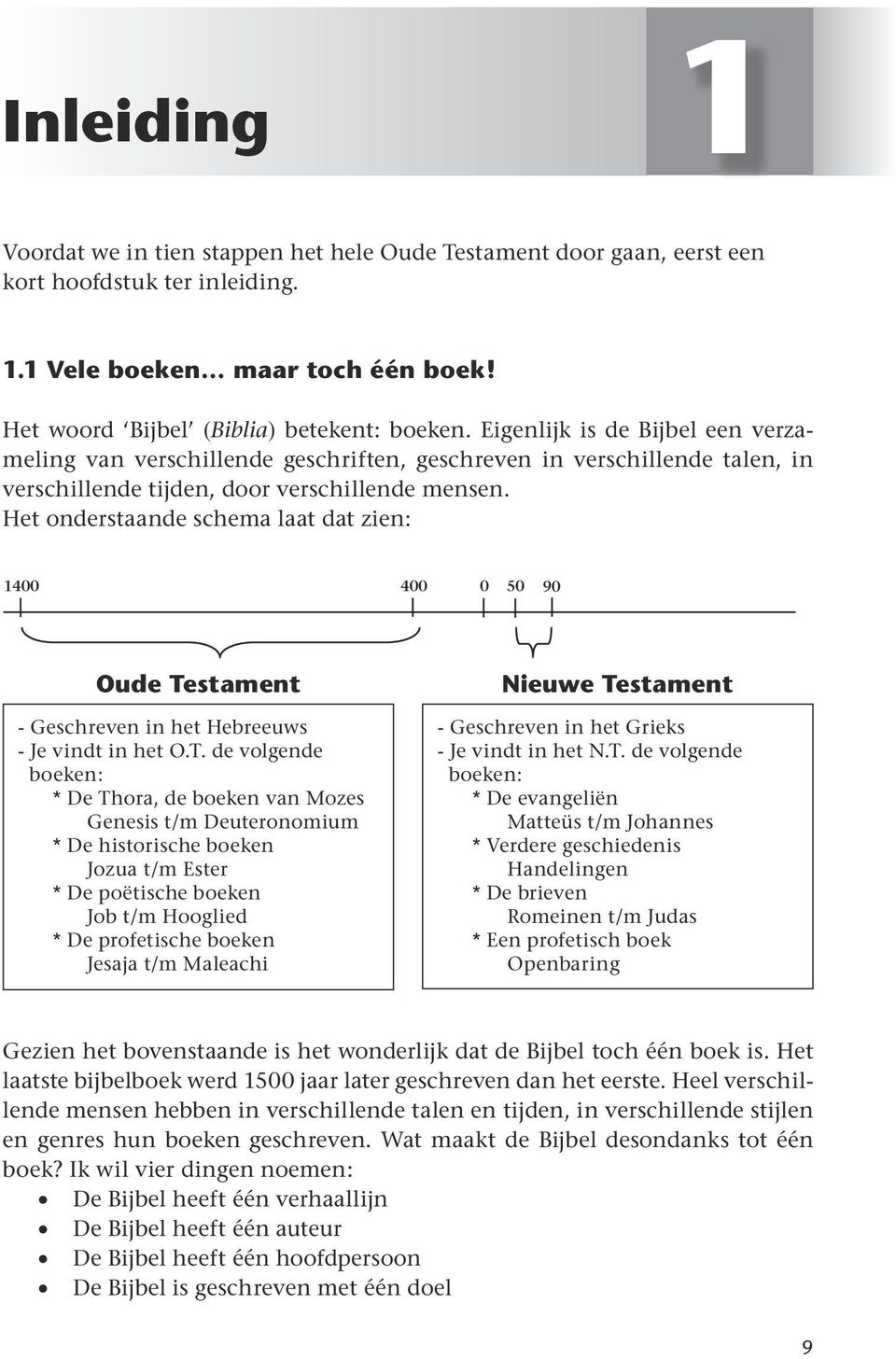 Het onderstaande schema laat dat zien: 1400 400 0 50 90 Oude Te