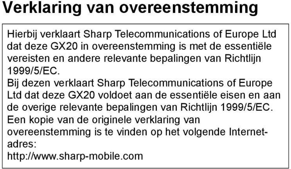 Bij dezen verklaart Sharp Telecommunications of Europe Ltd dat deze GX20 voldoet aan de essentiële eisen en aan de overige