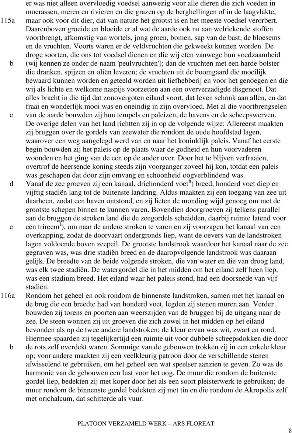 D rog soortn, i ons tot vosl inn n i wij tn vanwg hun vozaamhi (wij knnn z onr naam 'pulvruhtn'); an vruhtn mt n har olstr i rankn, spijzn n oliën lvrn; vruhtn uit oomgaar i moilijk waar kunnn worn n