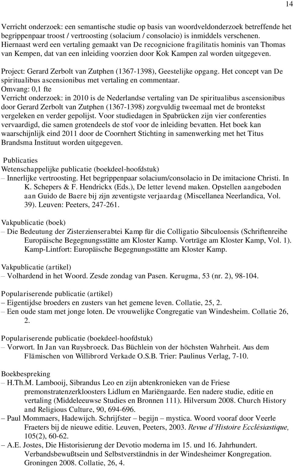 Project: Gerard Zerbolt van Zutphen (1367-1398), Geestelijke opgang. Het concept van De spiritualibus ascensionibus met vertaling en commentaar.